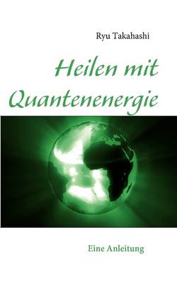 Heilen Mit Quantenenergie (Paperback)