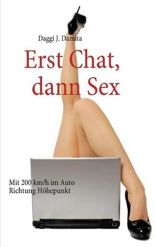 Erst Chat, Dann Sex (Paperback)