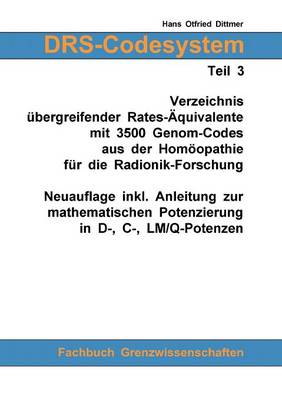 Drs-Codesystem Teil 3. Verzeichnis Ubergreifender Rates-Aquivalente Mit 3500 Genom-Codes Aus Der Homoopathie Fur Die Radionik-Forschung (Paperback)