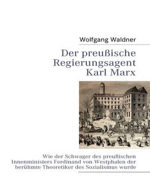 Der Preussische Regierungsagent Karl Marx (Paperback)