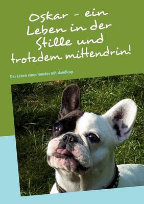 Oskar - Ein Leben in Der Stille Und Trotzdem Mittendrin! (Paperback)