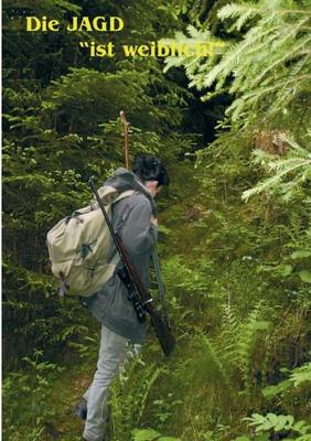 Die Jagd Ist Weiblich (Paperback)