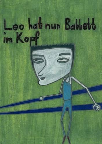 Leo Hat Nur Ballett Im Kopf (Paperback)
