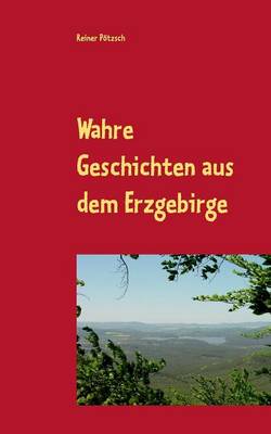 Wahre Geschichten Aus Dem Erzgebirge (Paperback)