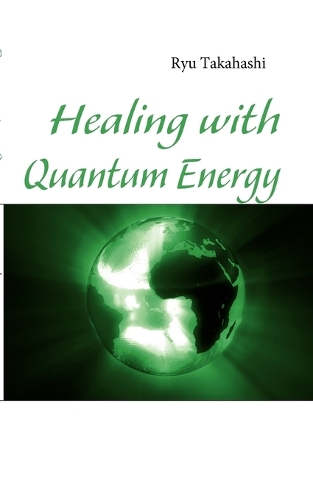 Healing with Quantum Energy (Paperback)