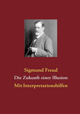 Die Zukunft Einer Illusion (Paperback)