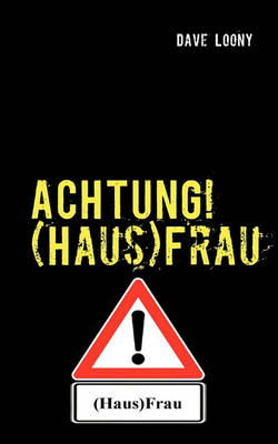 Achtung! (Haus)Frau (Paperback)