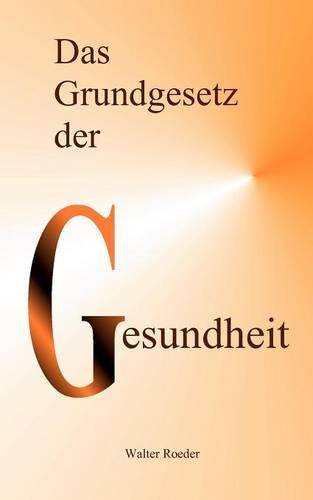Das Grundgesetz Der Gesundheit (Paperback)