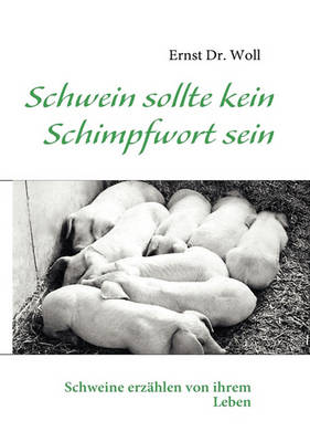 Schwein Sollte Kein Schimpfwort Sein (Paperback)