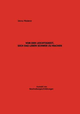 Von Der Leichtigkeit, Sich Das Leben Schwer Zu Machen (Paperback)