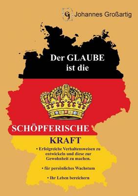 Der Glaube Ist Die Schopferische Kraft (Paperback)
