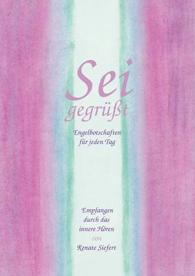 Sei gegrusst. Engelbotschaften fur jeden Tag (Paperback)