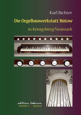 Die Orgelbauwerkstatt B Tow in K Nigsberg/NM (Paperback)