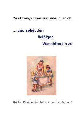 ... Und Sehet Den Fleissigen Waschfrauen Zu (Paperback)