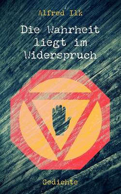 Die Wahrheit Liegt Im Widerspruch (Paperback)
