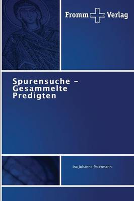 Spurensuche - Gesammelte Predigten (Paperback)