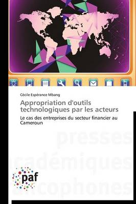 Appropriation d'Outils Technologiques Par Les Acteurs - Omn.Pres.Franc. (Paperback)