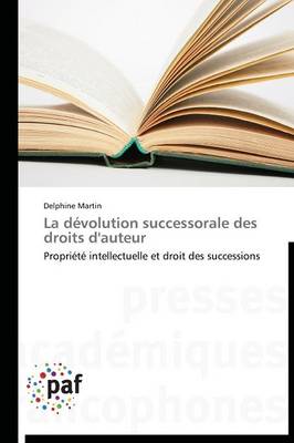 La D�volution Successorale Des Droits d'Auteur - Omn.Pres.Franc. (Paperback)