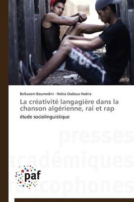 La Cr�ativit� Langagi�re Dans La Chanson Alg�rienne, Rai Et Rap - Omn.Pres.Franc. (Paperback)