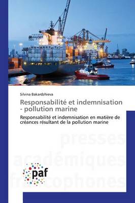 Responsabilit� Et Indemnisation - Pollution Marine - Omn.Pres.Franc. (Paperback)