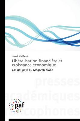 Lib�ralisation Financi�re Et Croissance �conomique - Omn.Pres.Franc. (Paperback)