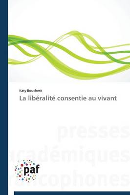 La Lib ralit Consentie Au Vivant - Omn.Pres.Franc. (Paperback)