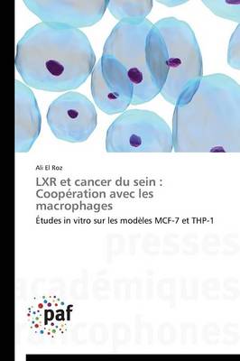 Lxr Et Cancer Du Sein: Coop ration Avec Les Macrophages - Omn.Pres.Franc. (Paperback)