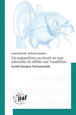 Co-Exposition Au Bruit Et Aux Solvants Et Effets Sur l'Audition - Omn.Pres.Franc. (Paperback)