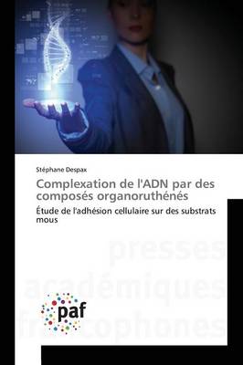 Complexation de l'Adn Par Des Compos�s Organoruth�n�s - Omn.Pres.Franc. (Paperback)