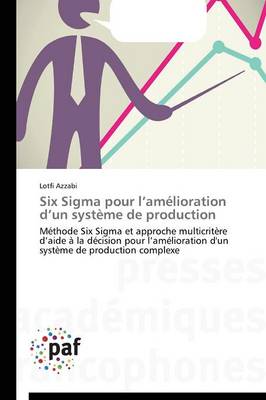 Six SIGMA Pour L Am�lioration D Un Syst�me de Production - Omn.Pres.Franc. (Paperback)