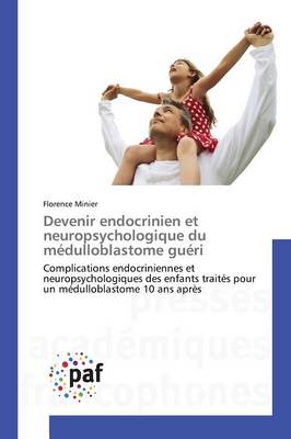 Devenir Endocrinien Et Neuropsychologique Du M�dulloblastome Gu�ri - Omn.Pres.Franc. (Paperback)