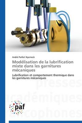 Mod�lisation de la Lubrification Mixte Dans Les Garnitures M�caniques - Omn.Pres.Franc. (Paperback)