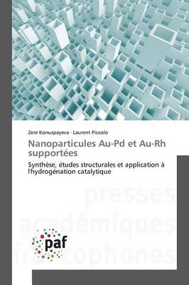 Nanoparticules Au-Pd Et Au-Rh Support�es - Omn.Pres.Franc. (Paperback)