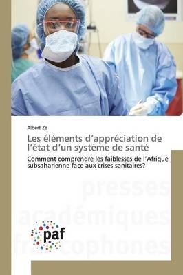 Les �l�ments D Appr�ciation de L �tat D Un Syst�me de Sant� - Omn.Pres.Franc. (Paperback)