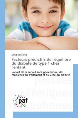Facteurs Pr�dictifs de l'�quilibre Du Diab�te de Type 1 Chez l'Enfant - Omn.Pres.Franc. (Paperback)