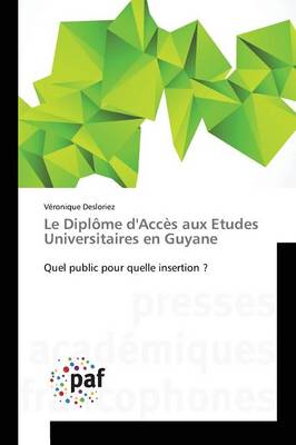 Le Dipl�me d'Acc�s Aux Etudes Universitaires En Guyane - Omn.Pres.Franc. (Paperback)