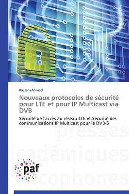 Nouveaux Protocoles de S�curit� Pour Lte Et Pour IP Multicast Via Dvb - Omn.Pres.Franc. (Paperback)