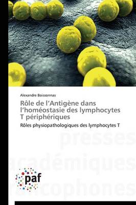 R�le de L Antig�ne Dans L Hom�ostasie Des Lymphocytes T P�riph�riques - Omn.Pres.Franc. (Paperback)