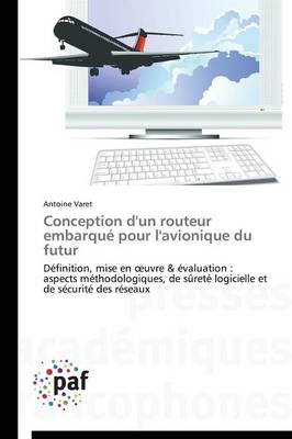Conception D'Un Routeur Embarque Pour L'Avionique Du Futur - Omn.Pres.Franc. (Paperback)