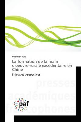 La Formation de la Main d'Oeuvre-Rurale Exc�dentaire En Chine - Omn.Pres.Franc. (Paperback)