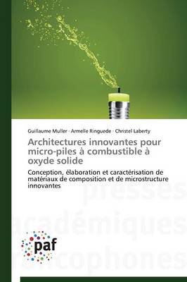 Architectures Innovantes Pour Micro-Piles � Combustible � Oxyde Solide - Omn.Pres.Franc. (Paperback)