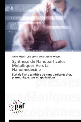 Synth�se de Nanoparticules M�talliques Vers La Nanom�decine - Omn.Pres.Franc. (Paperback)