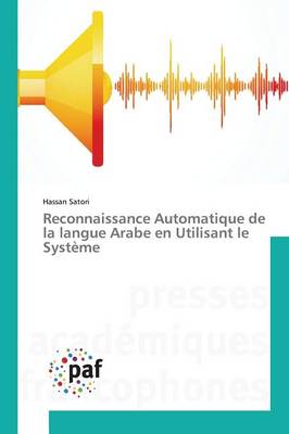 Reconnaissance Automatique de la Langue Arabe En Utilisant Le Syst�me - Omn.Pres.Franc. (Paperback)
