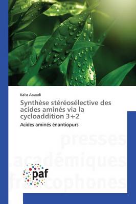 Synth�se St�r�os�lective Des Acides Amin�s Via La Cycloaddition 3+2 - Omn.Pres.Franc. (Paperback)