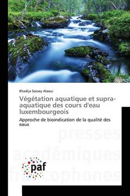 V�g�tation Aquatique Et Supra-Aquatique Des Cours d'Eau Luxembourgeois - Omn.Pres.Franc. (Paperback)