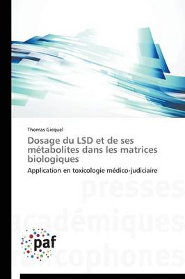 Dosage Du LSD Et de Ses M�tabolites Dans Les Matrices Biologiques - Omn.Pres.Franc. (Paperback)