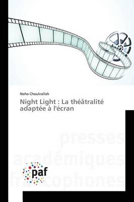 Night Light: La Th��tralit� Adapt�e � l'�cran - Omn.Pres.Franc. (Paperback)