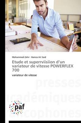 Etude Et Superrviisiion d'Un Variateur de Vitesse Powerflex 700 - Omn.Pres.Franc. (Paperback)