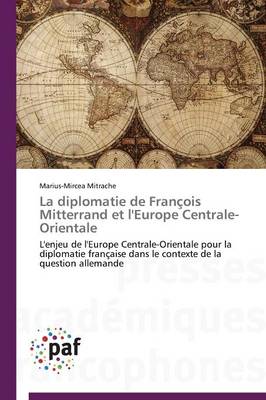 La Diplomatie de Fran�ois Mitterrand Et l'Europe Centrale-Orientale - Omn.Pres.Franc. (Paperback)