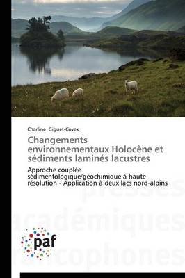 Changements Environnementaux Holoc�ne Et S�diments Lamin�s Lacustres - Omn.Pres.Franc. (Paperback)